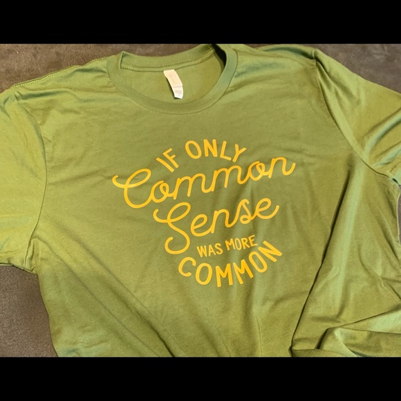 If Only Common Sense Was More Common Tshirt XS-XL - Picture 3 of 3